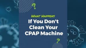 what happens if you don't clean your cpap machine