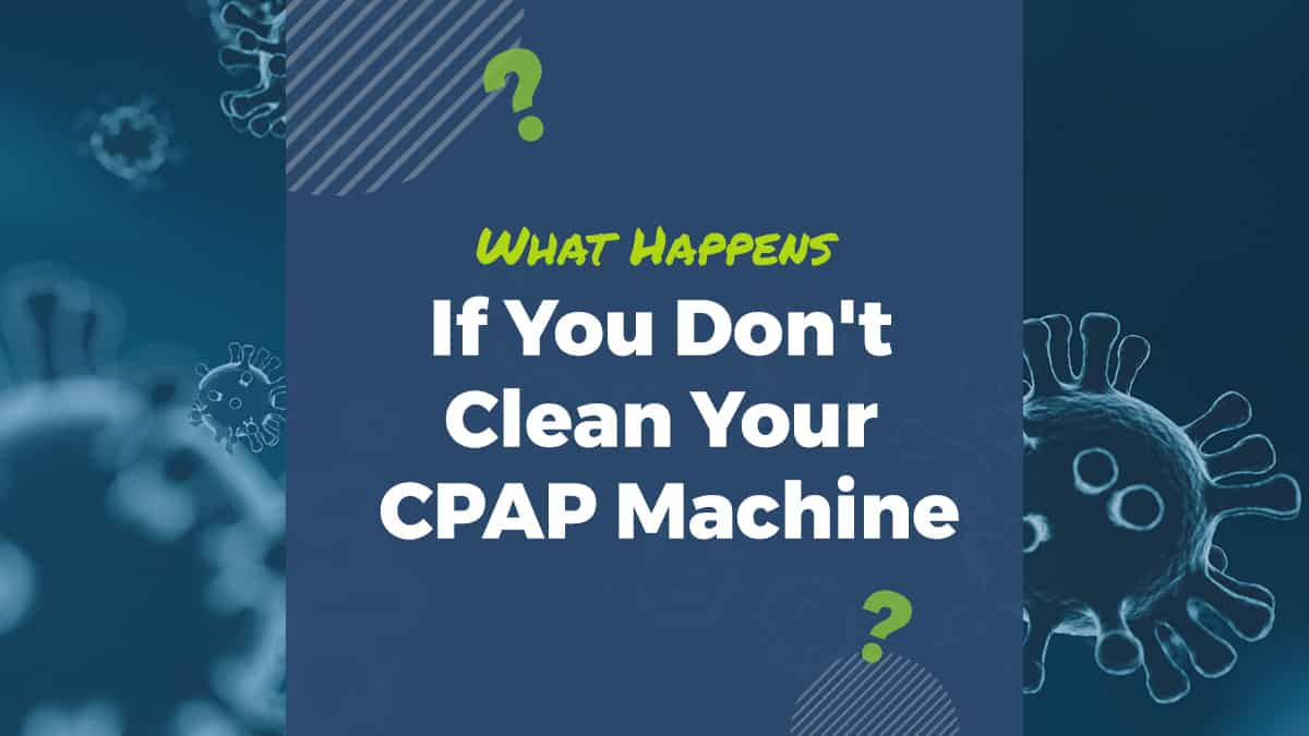Why You Must Clean Your CPAP Machine