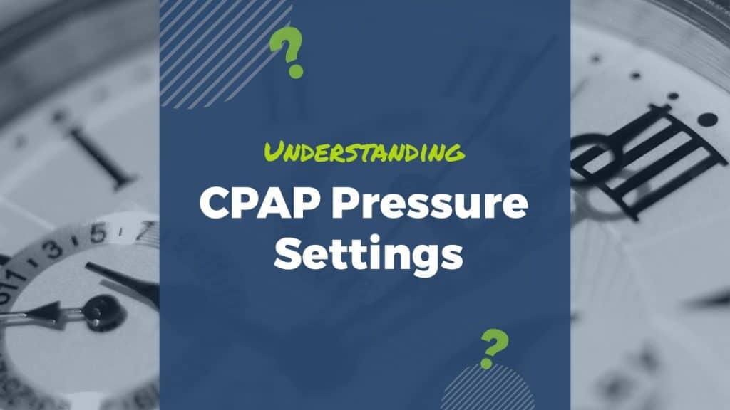 how to understand pressure settings on CPAP machines