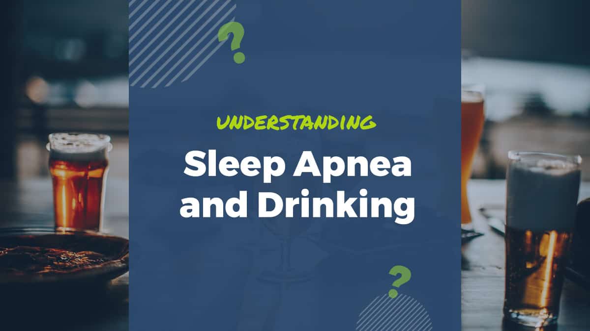 Understanding Alcohol and How it Effects Sleep Apnea